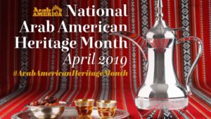 Celebrating National Arab American Heritage Month 2019