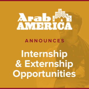 Arab America Announces Summer 2023 Internship Opportunities