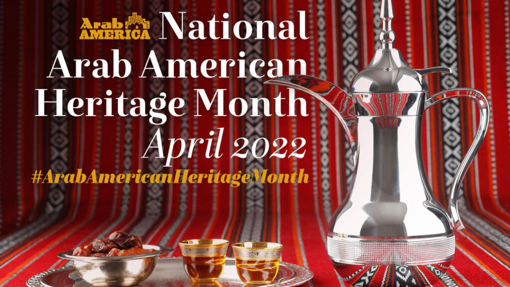 Recognition of National Arab American Heritage Month Goes Mainstream!