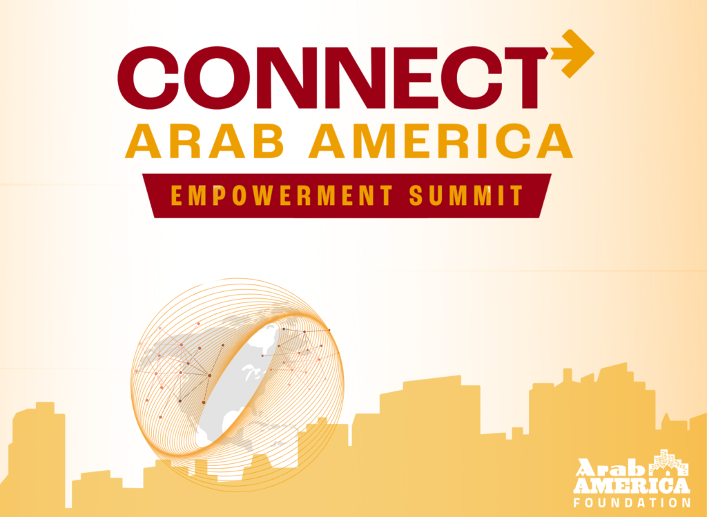 Arab America Foundation Announces Speakers and Performers for Third Annual CONNECT Arab America: Empowerment Summit November 4-6, 2022