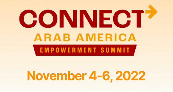 Arab America Foundation Announces Program for the CONNECT Arab America: Empowerment Summit --2022