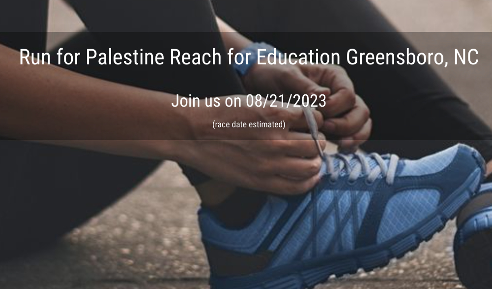 Run for Palestine Reach for Education Greensboro, NC