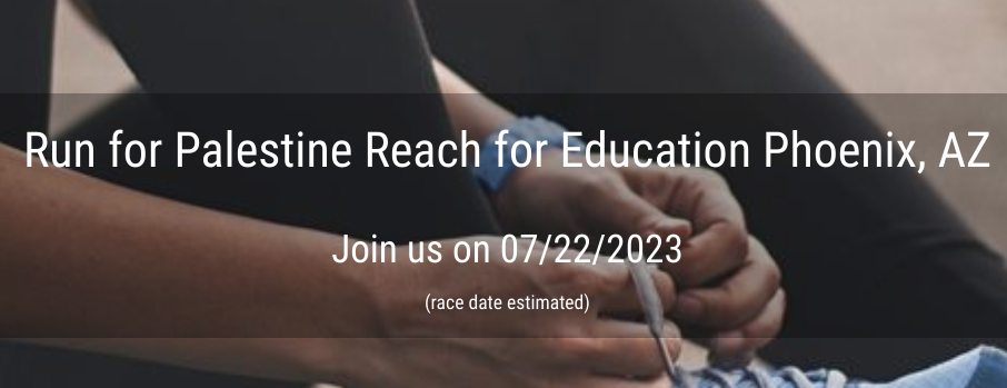 Run for Palestine Reach for Education Phoenix, AZ
