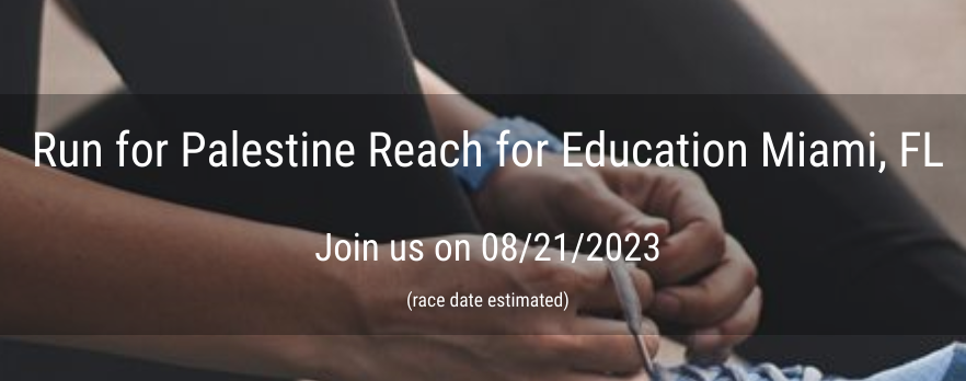 Run for Palestine Reach for Education Miami, FL
