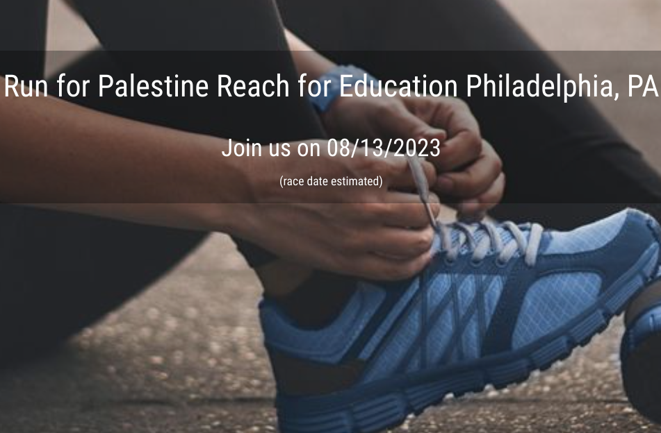 Run for Palestine Reach for Education Philadelphia, PA