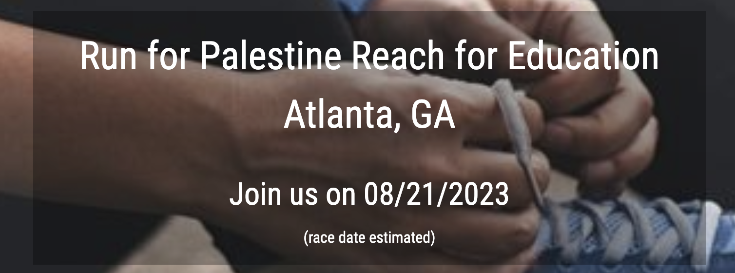 Run for Palestine Reach for Education Atlanta, GA Race