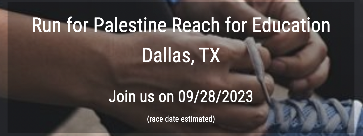 Run for Palestine Reach for Education Dallas, TX