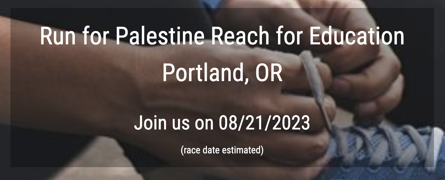 Run for Palestine Reach for Education Portland, OR