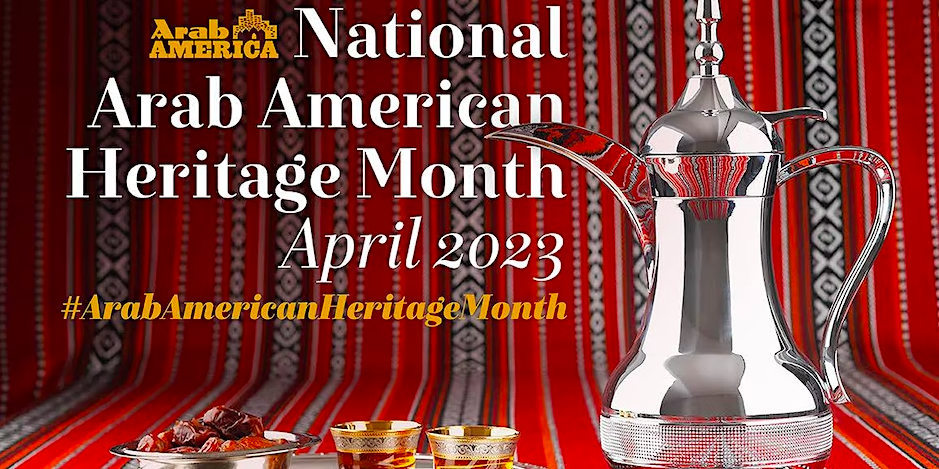 National Arab American Heritage Month Commemoration 2023