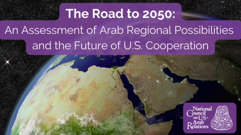 The Road to 2050: An Assessment of Arab Regional Possibilities and the Future of U.S. Cooperation