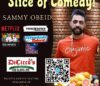 Slice of Comedy Headlining Sammy Obeid