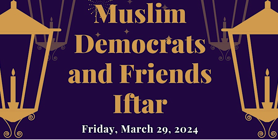 Muslim Dems and Friends Annual Iftar