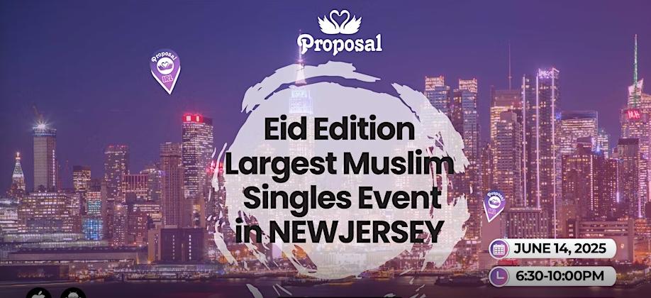 The Largest Muslim Singles Event in New Jersey-Eid Special 2025 by Proposal