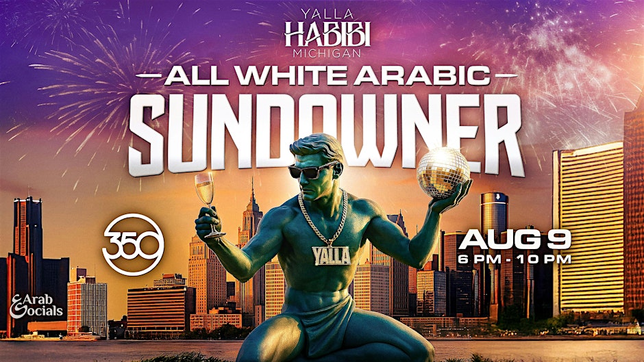 Yalla Habibi Michigan : All White Arabic Sundowner @3Fifty Terrace Aug 9th