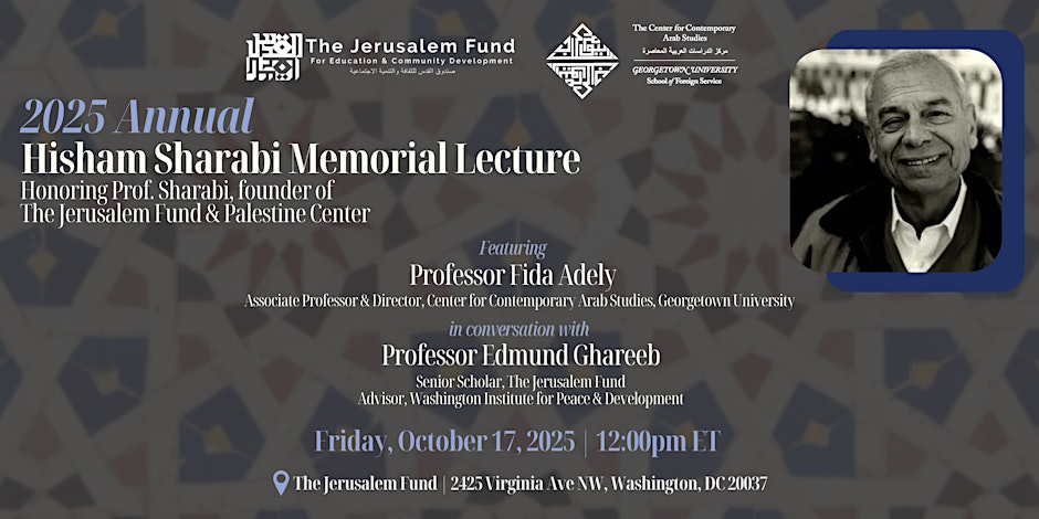 Hisham Sharabi Memorial Lecture with Dr. Fida Adely and Dr. Edmund Ghareeb