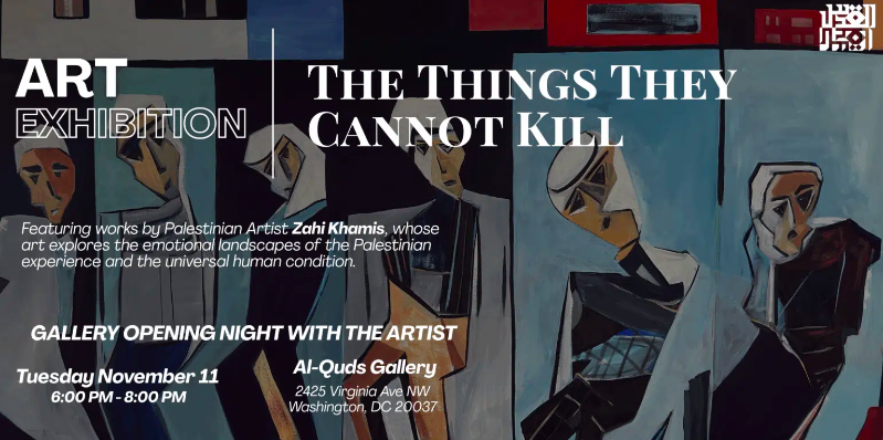 Art Exhibition Launch: “The Things They Cannot Kill” by Palestinian Artist Zahi Khamis