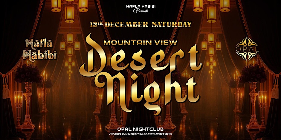 DEC 13 |SAT| DESERT NIGHTS | MIDDLE EASTERN NIGHTCLUB PARTY |MOUNTAIN VIEW