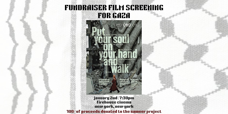 NYCFundraiser Film Screening for Gaza: Put Your Soul on Your Hand and Walk