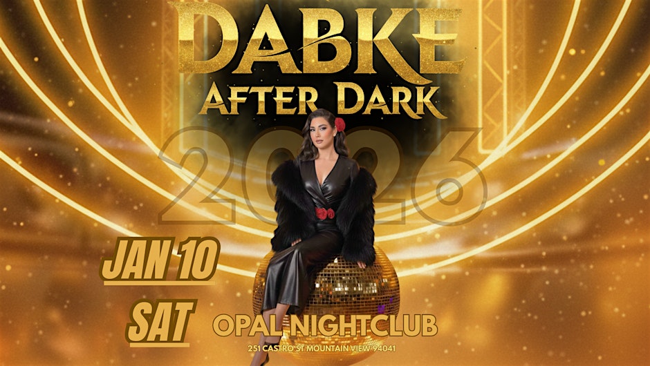 JAN 10 | SAT | HAFLA HABIBI | DABKE AFTERDARK PARTY | MOUNTAIN VIEW