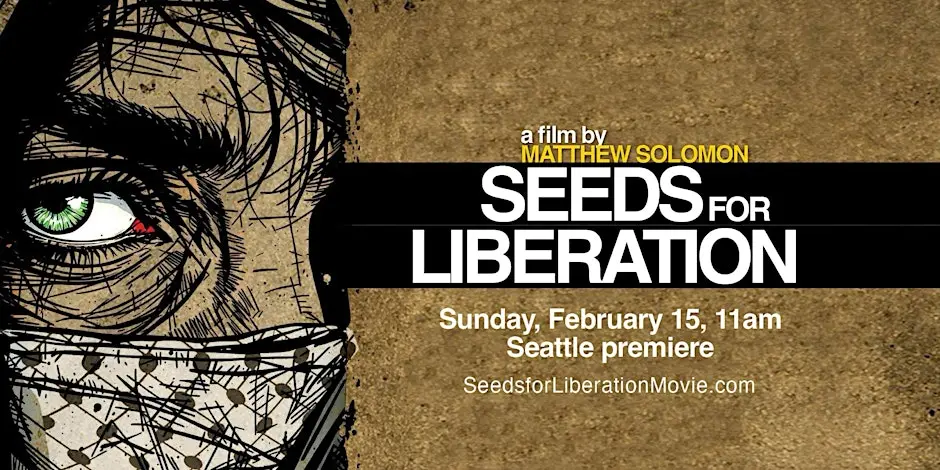 "Seeds for Liberation" Seattle Premiere!