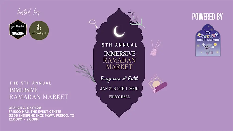 5th Annual Immersive Ramadan Market '26 - DALLAS - TWO DAY EVENT