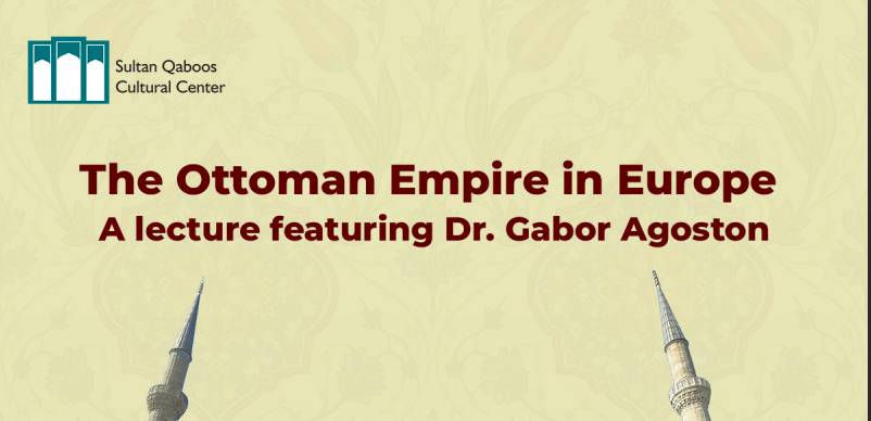 The Sultan Qaboos Cultural Center (SQCC) Presents:  The Ottoman Empire in Europe
